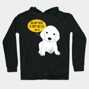 You can't resist my puppy dog eyes Hoodie